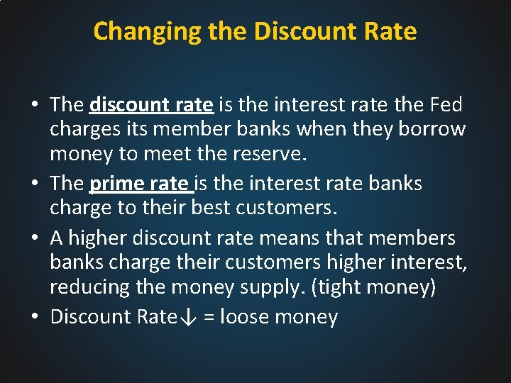 Changing the Discount Rate • The discount rate is the interest rate the Fed