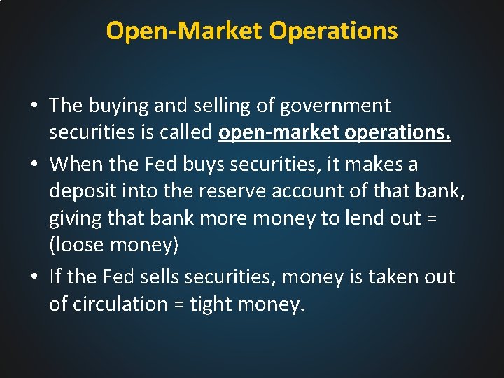 Open-Market Operations • The buying and selling of government securities is called open-market operations.