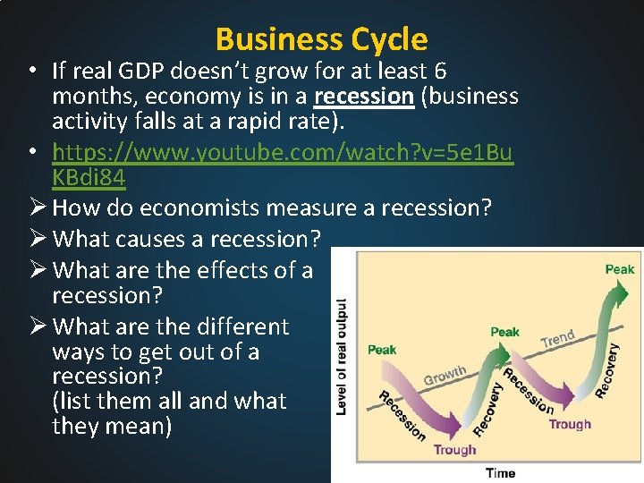 Business Cycle • If real GDP doesn’t grow for at least 6 months, economy