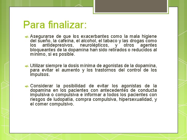 Para finalizar: Asegurarse de que los exacerbantes como la mala higiene del sueño, la