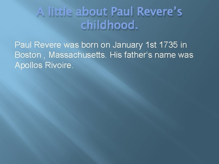 A little about Paul Revere’s childhood. Paul Revere was born on January 1 st