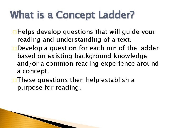 What is a Concept Ladder? � Helps develop questions that will guide your reading