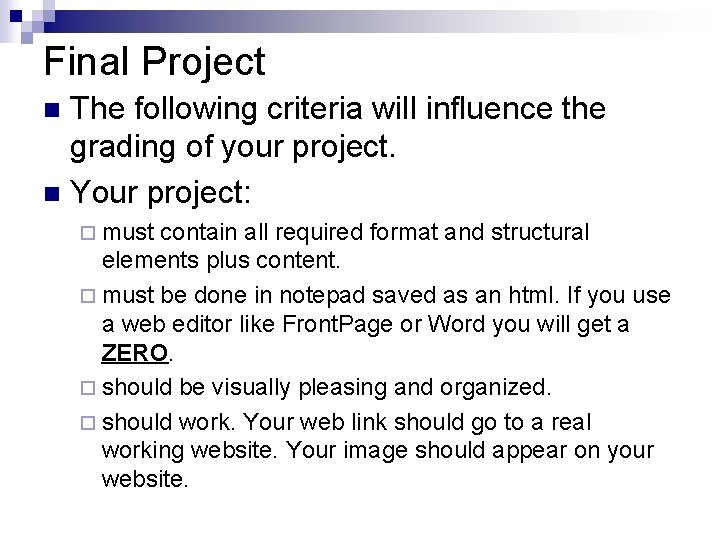Final Project The following criteria will influence the grading of your project. n Your