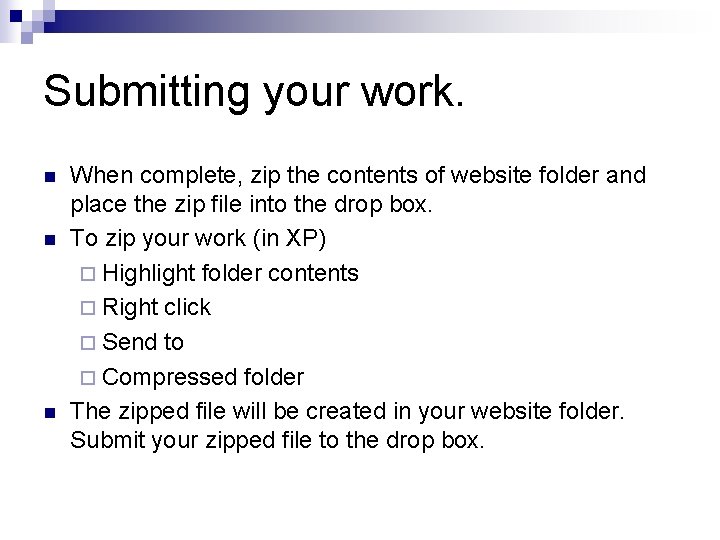 Submitting your work. n n n When complete, zip the contents of website folder