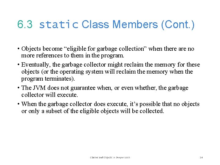 6. 3 static Class Members (Cont. ) • Objects become “eligible for garbage collection”