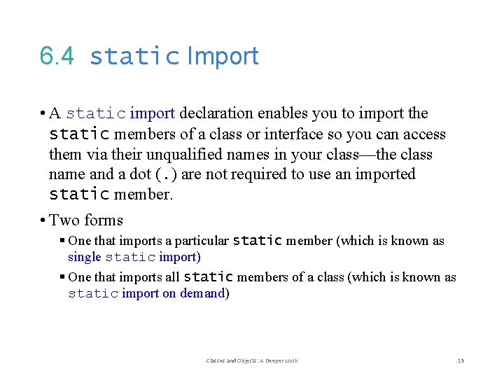 6. 4 static Import • A static import declaration enables you to import the