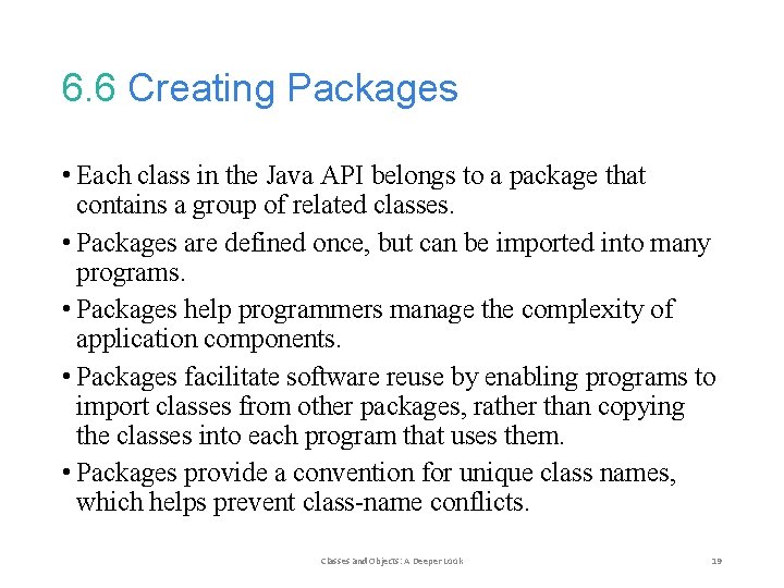 6. 6 Creating Packages • Each class in the Java API belongs to a