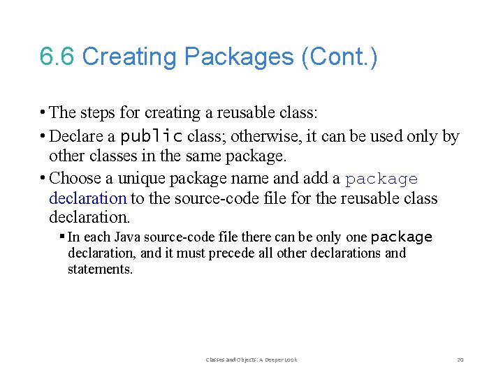 6. 6 Creating Packages (Cont. ) • The steps for creating a reusable class: