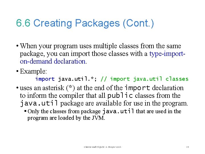 6. 6 Creating Packages (Cont. ) • When your program uses multiple classes from