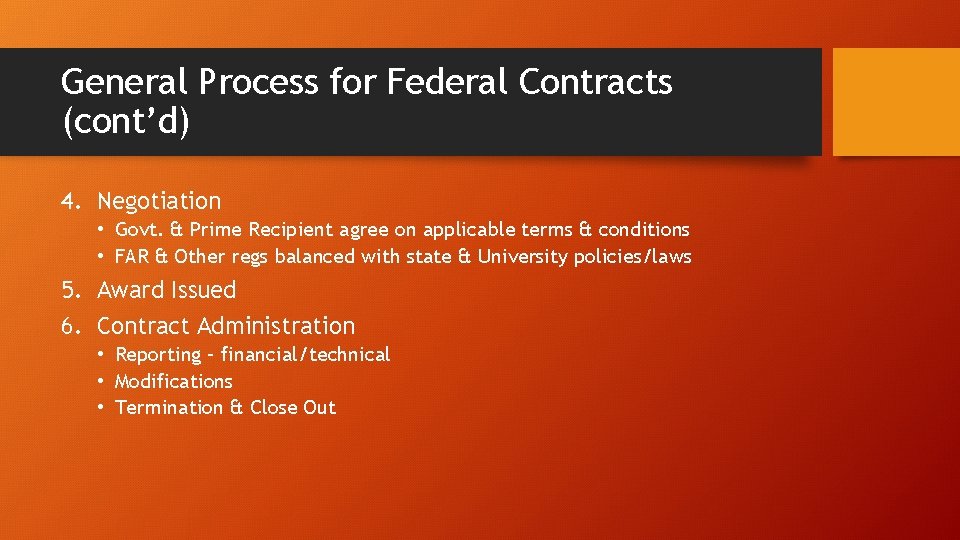 General Process for Federal Contracts (cont’d) 4. Negotiation • Govt. & Prime Recipient agree