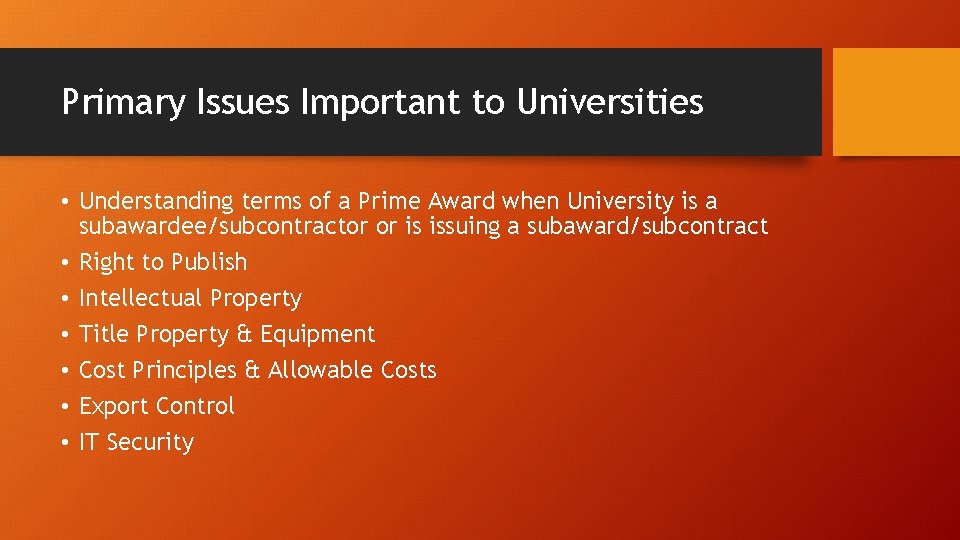 Primary Issues Important to Universities • Understanding terms of a Prime Award when University