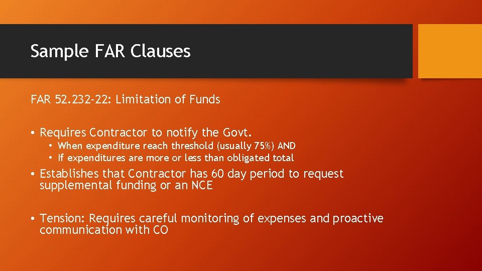 Sample FAR Clauses FAR 52. 232 -22: Limitation of Funds • Requires Contractor to