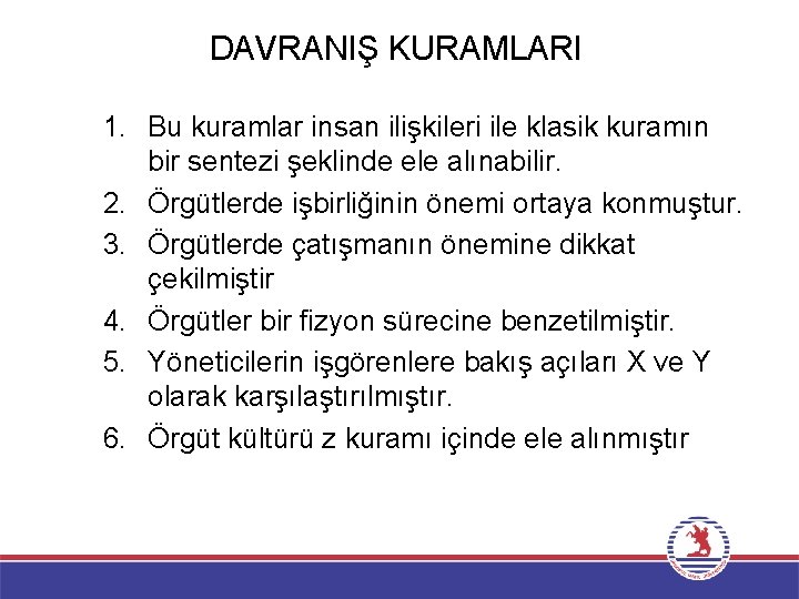 DAVRANIŞ KURAMLARI 1. Bu kuramlar insan ilişkileri ile klasik kuramın bir sentezi şeklinde ele