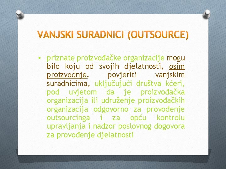  • priznate proizvođačke organizacije mogu bilo koju od svojih djelatnosti, osim proizvodnje, povjeriti