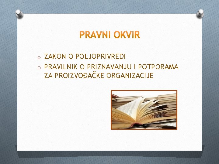 o ZAKON O POLJOPRIVREDI o PRAVILNIK O PRIZNAVANJU I POTPORAMA ZA PROIZVOĐAČKE ORGANIZACIJE 