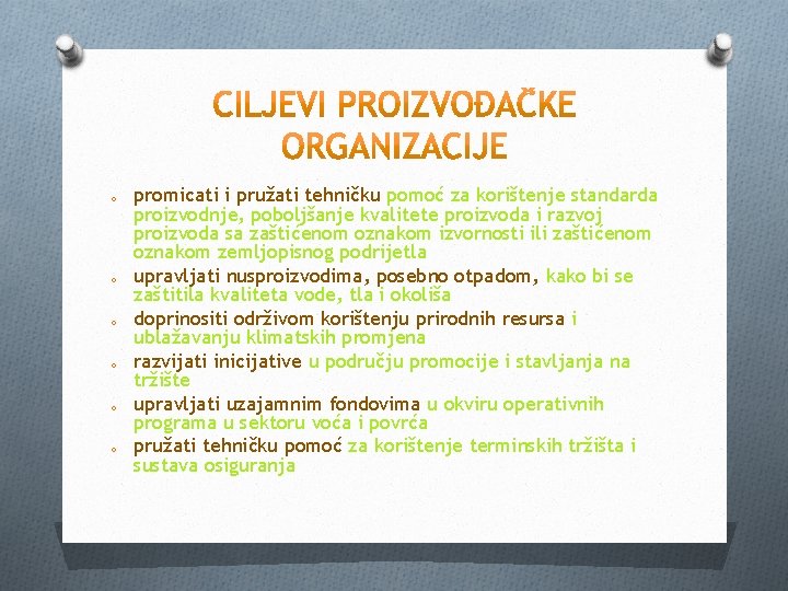 o o o promicati i pružati tehničku pomoć za korištenje standarda proizvodnje, poboljšanje kvalitete