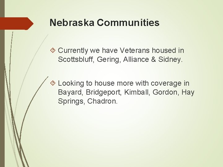 Nebraska Communities Currently we have Veterans housed in Scottsbluff, Gering, Alliance & Sidney. Looking