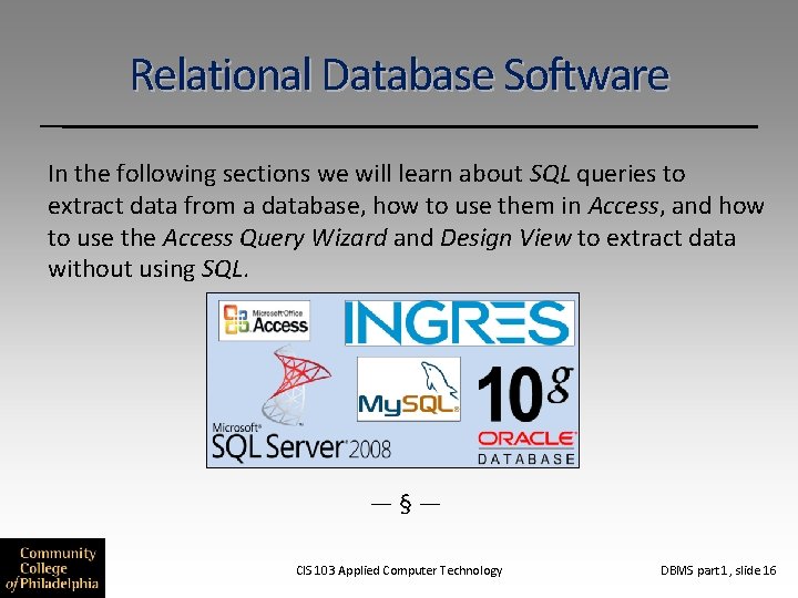 Relational Database Software In the following sections we will learn about SQL queries to Relational Database Software In the following sections we will learn about SQL queries to