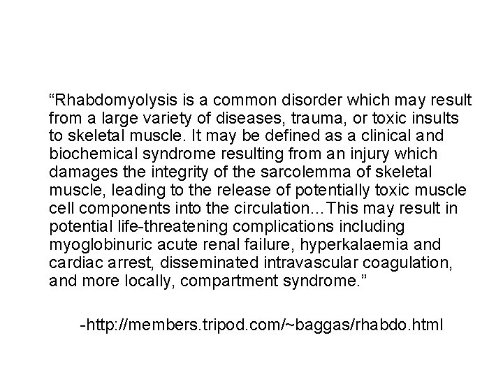 “Rhabdomyolysis is a common disorder which may result from a large variety of diseases,
