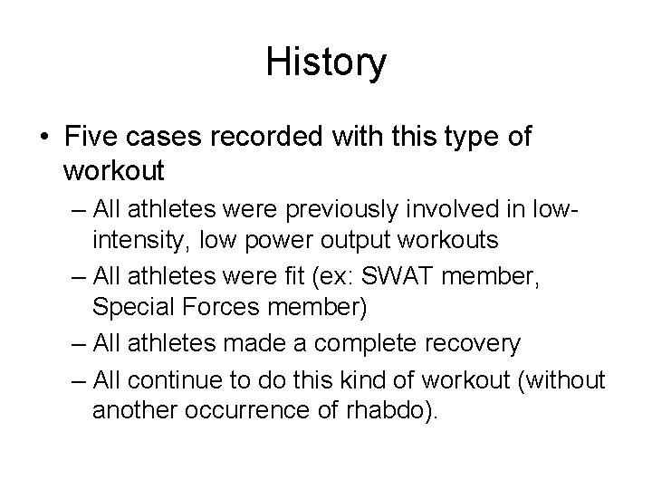 History • Five cases recorded with this type of workout – All athletes were