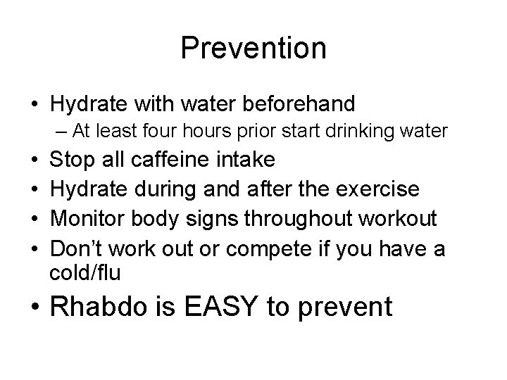 Prevention • Hydrate with water beforehand – At least four hours prior start drinking