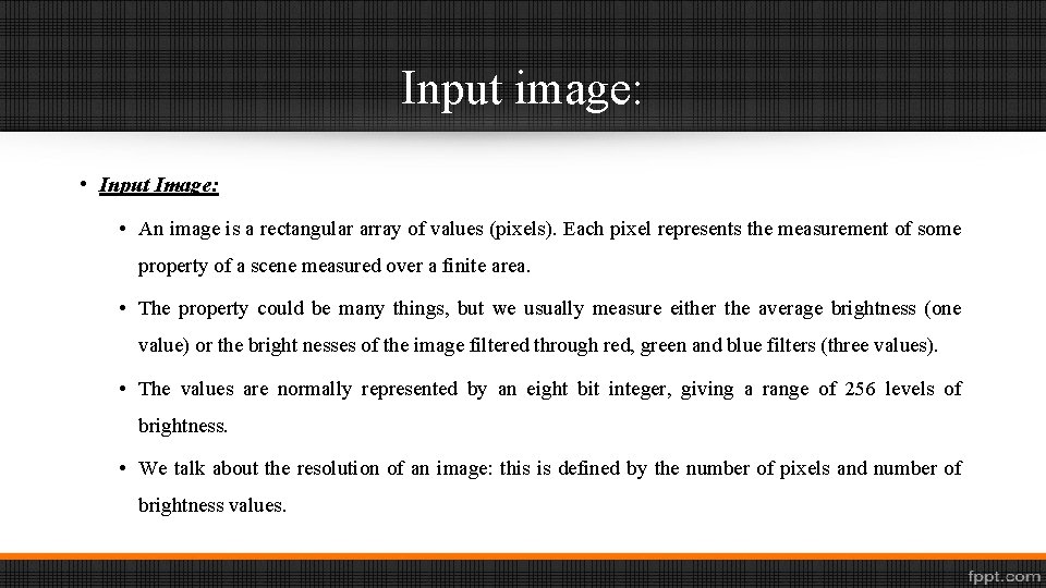 Input image: • Input Image: • An image is a rectangular array of values