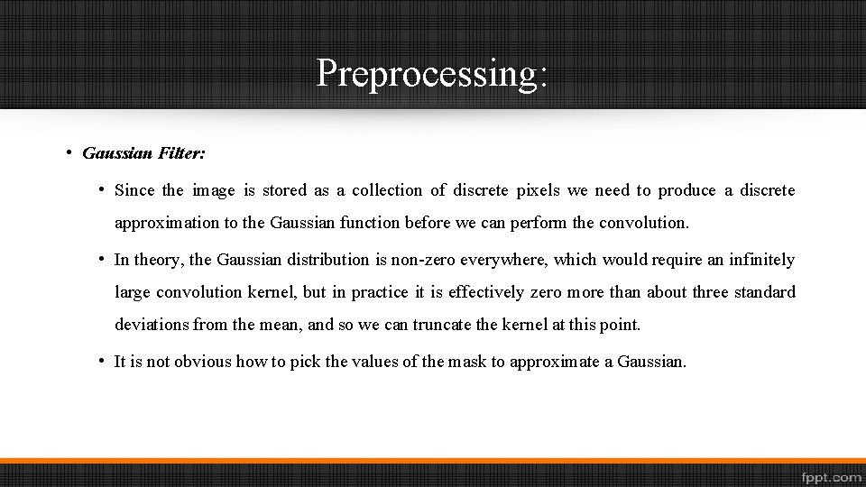 Preprocessing: • Gaussian Filter: • Since the image is stored as a collection of