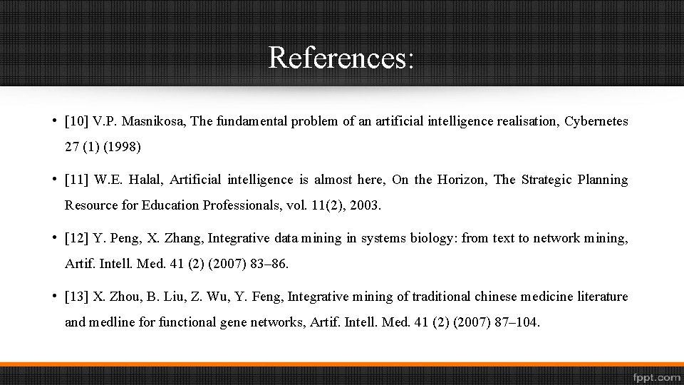 References: • [10] V. P. Masnikosa, The fundamental problem of an artificial intelligence realisation,