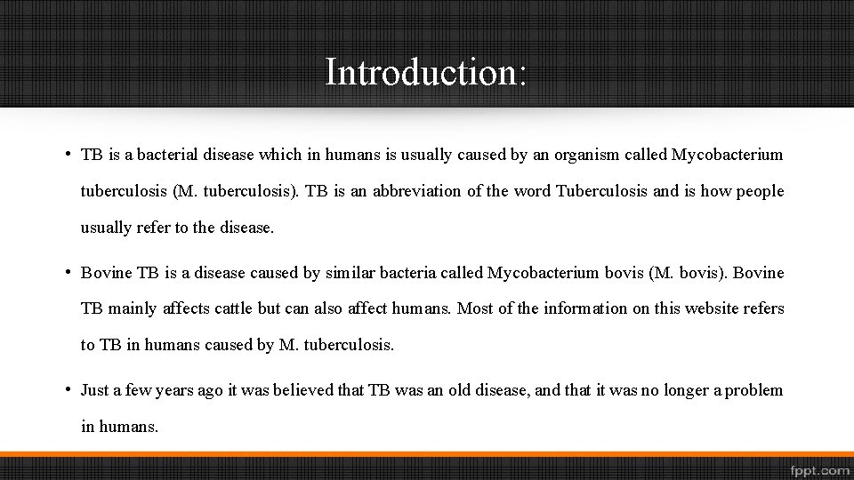 Introduction: • TB is a bacterial disease which in humans is usually caused by