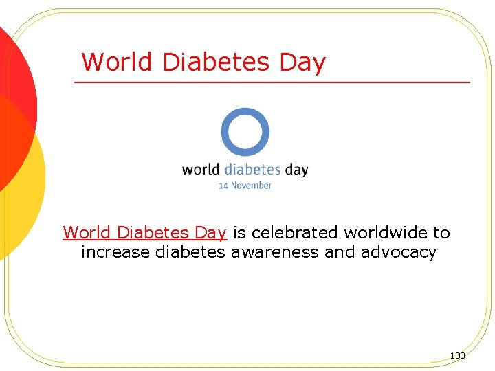 World Diabetes Day is celebrated worldwide to increase diabetes awareness and advocacy 100 