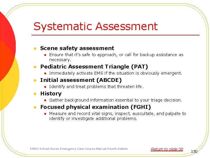 Systematic Assessment l Scene safety assessment l l Pediatric Assessment Triangle (PAT) l l