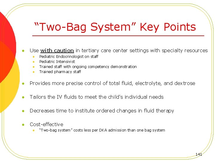 “Two-Bag System” Key Points l Use with caution in tertiary care center settings with