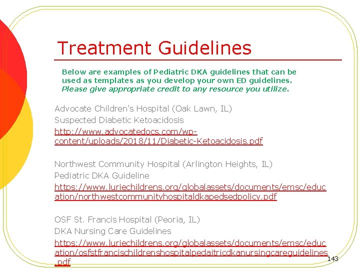 Treatment Guidelines Below are examples of Pediatric DKA guidelines that can be used as