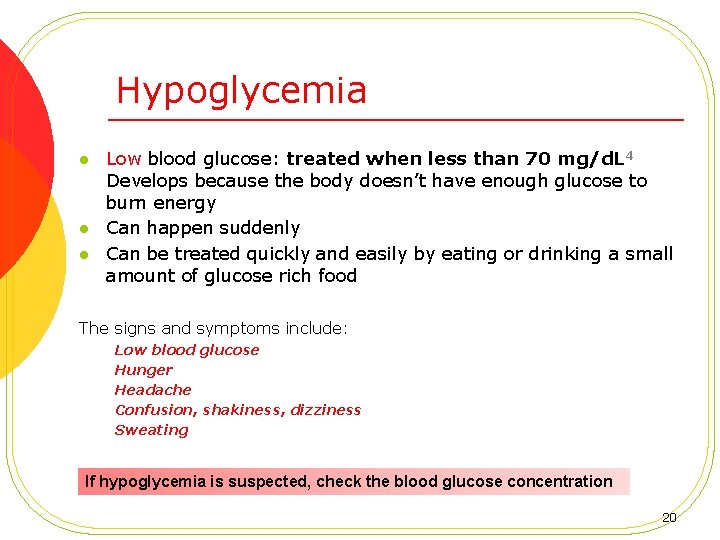 Hypoglycemia l l l Low blood glucose: treated when less than 70 mg/d. L