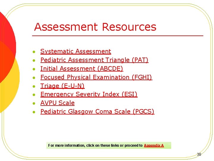 Assessment Resources l l l l Systematic Assessment Pediatric Assessment Triangle (PAT) Initial Assessment