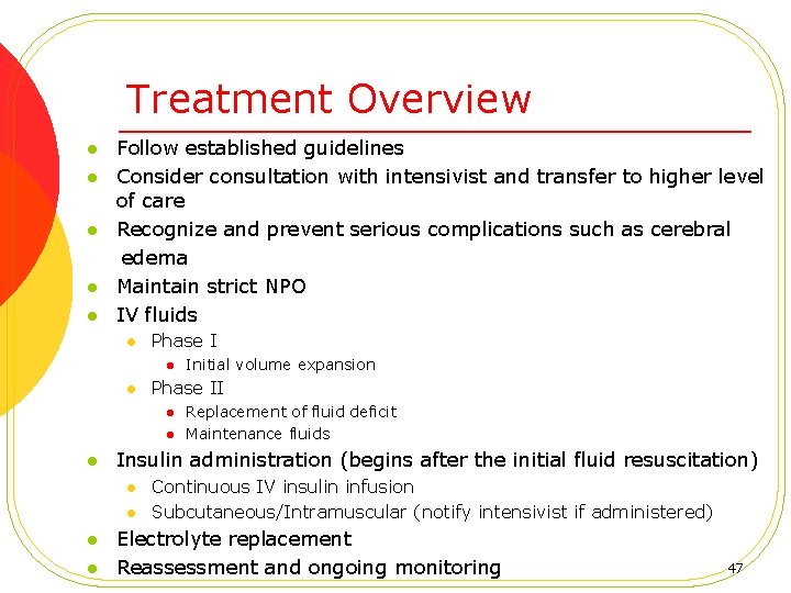 Treatment Overview l l l Follow established guidelines Consider consultation with intensivist and transfer