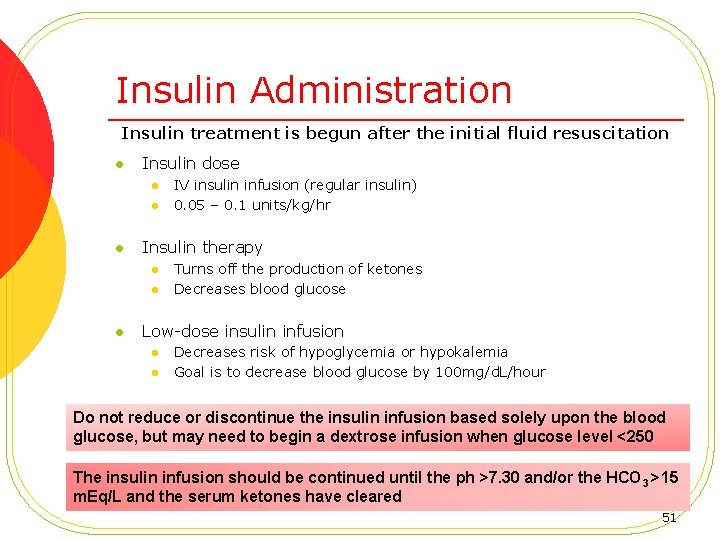 Insulin Administration Insulin treatment is begun after the initial fluid resuscitation l Insulin dose