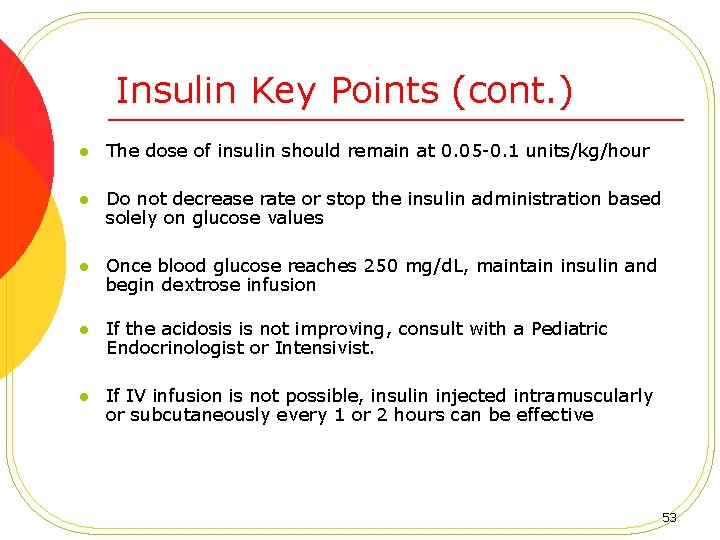 Insulin Key Points (cont. ) l The dose of insulin should remain at 0.