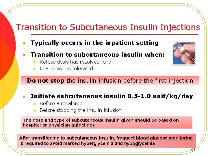 Transition to Subcutaneous Insulin Injections l Typically occurs in the inpatient setting l Transition