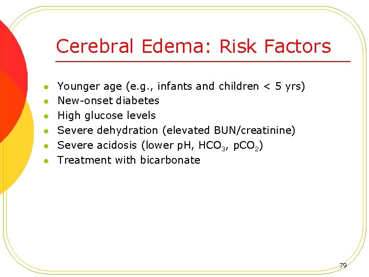 Cerebral Edema: Risk Factors l l l Younger age (e. g. , infants and