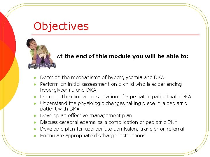 Objectives At the end of this module you will be able to: l l