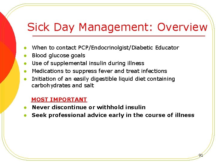 Sick Day Management: Overview l l l l When to contact PCP/Endocrinolgist/Diabetic Educator Blood