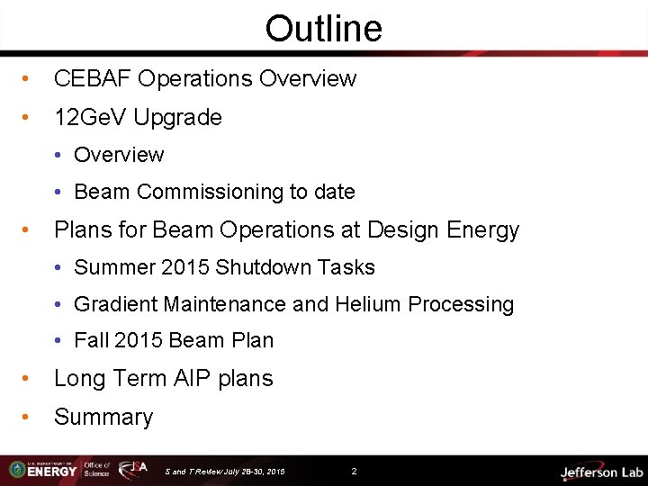 Outline • CEBAF Operations Overview • 12 Ge. V Upgrade • Overview • Beam