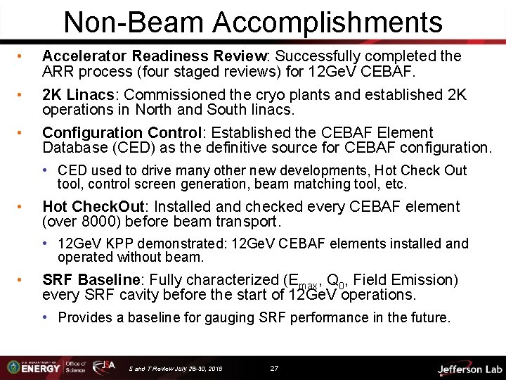 Non-Beam Accomplishments • Accelerator Readiness Review: Successfully completed the ARR process (four staged reviews)