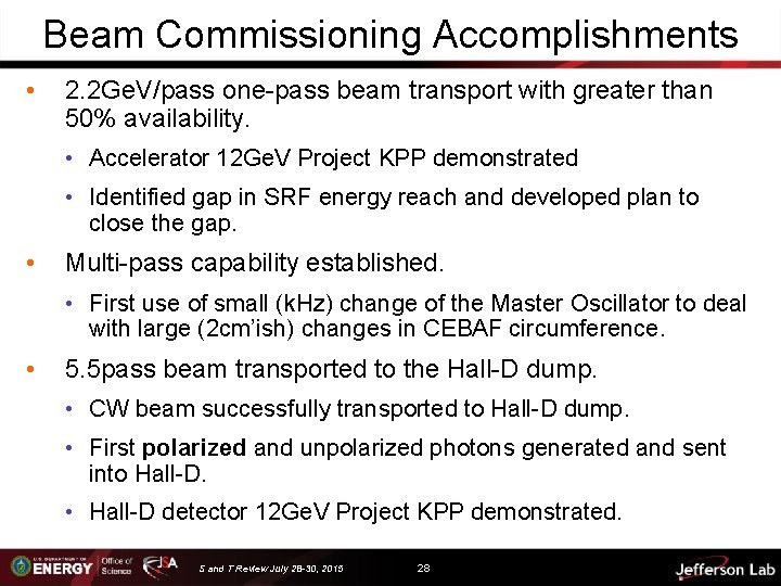 Beam Commissioning Accomplishments • 2. 2 Ge. V/pass one-pass beam transport with greater than