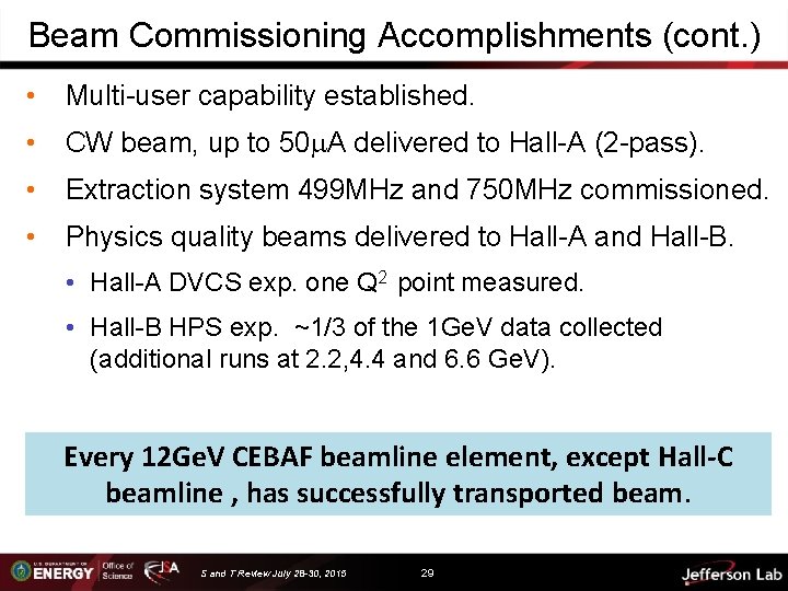 Beam Commissioning Accomplishments (cont. ) • Multi-user capability established. • CW beam, up to