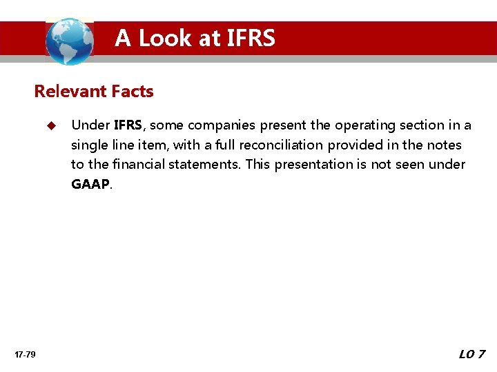 A Look at IFRS Relevant Facts u 17 -79 Under IFRS, some companies present