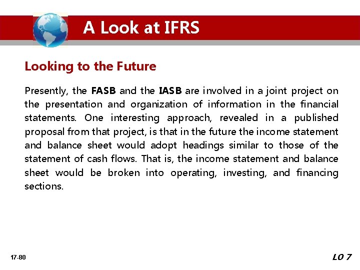 A Look at IFRS Looking to the Future Presently, the FASB and the IASB