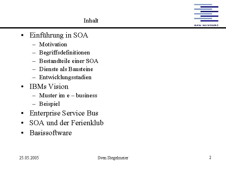 Inhalt • Einführung in SOA – – – Motivation Begriffsdefinitionen Bestandteile einer SOA Dienste