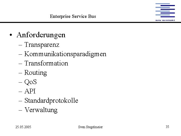 Enterprise Service Bus • Anforderungen – Transparenz – Kommunikationsparadigmen – Transformation – Routing –